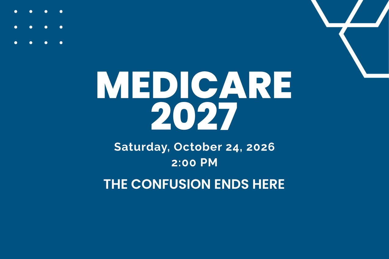 Medicare 2027, Saturday, October 24, 2026 at 2:00 PM: The confusion ends here, in white type on deep blue
